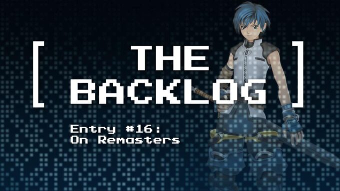 THE BACKLOG | ENTRY #16: ON REMASTERS